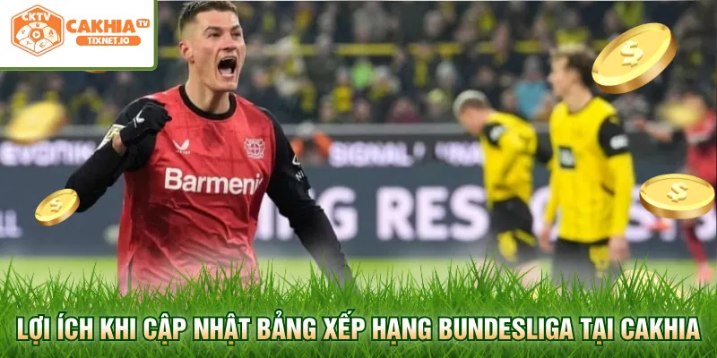 Bảng Xếp Hạng Bundesliga Cập Nhật Nhanh Nhất Mùa Giải 2026 3 Lợi ích khi cập nhật bảng xếp hạng Bundesliga tại Cakhia